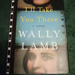 I'll Take You There By Wally Lamb/ Copyright 2016