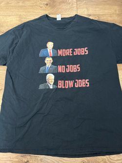 2XL Men's T-Shirt Donald Trump More Jobs Obama No Jobs Bill Clinton Blow Jobs Tee Shirt