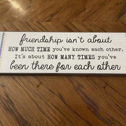 Wooden Friendship Isn’t About How Much Time . . . Wooden Plaque or Sign