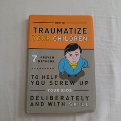 How To Traumatize Your Children.. - Parenting Book