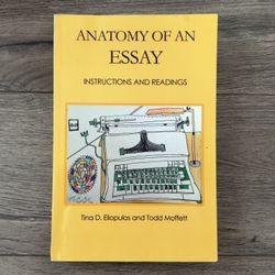 Anatomy of an Essay: Instructions and Readings by Tina D. Eliopulos, Todd Scott - 1st Edition - Paperback - Used 