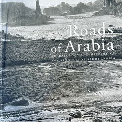Roads of Arabia Archaeology and History of The Kingdom of Saudi Arabia Please see pictures for quality. Thank you