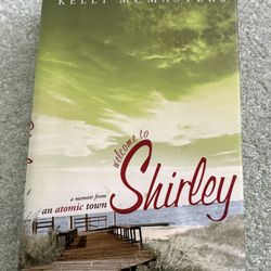 Welcome To Shirley A Memoir From An Atomic Town By Kelly Mcmasters 2008 Hardcover Book