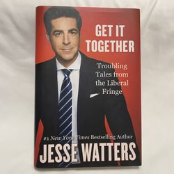 Jesse Waters Get It Together Troubling Tales From The Liberal Fringe Book 