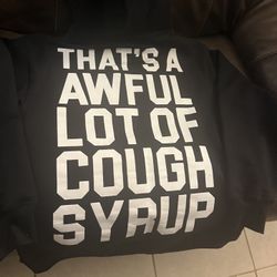 Thats A Awful Lot Of Cough Syrup Hoodie 