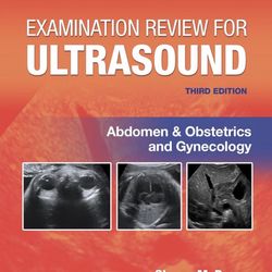 Examination Review for Ultrasound: Abdomen and Obstetrics & Gynecology