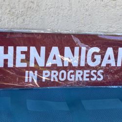 Shenanigans In Progress Metal Tin Sign 