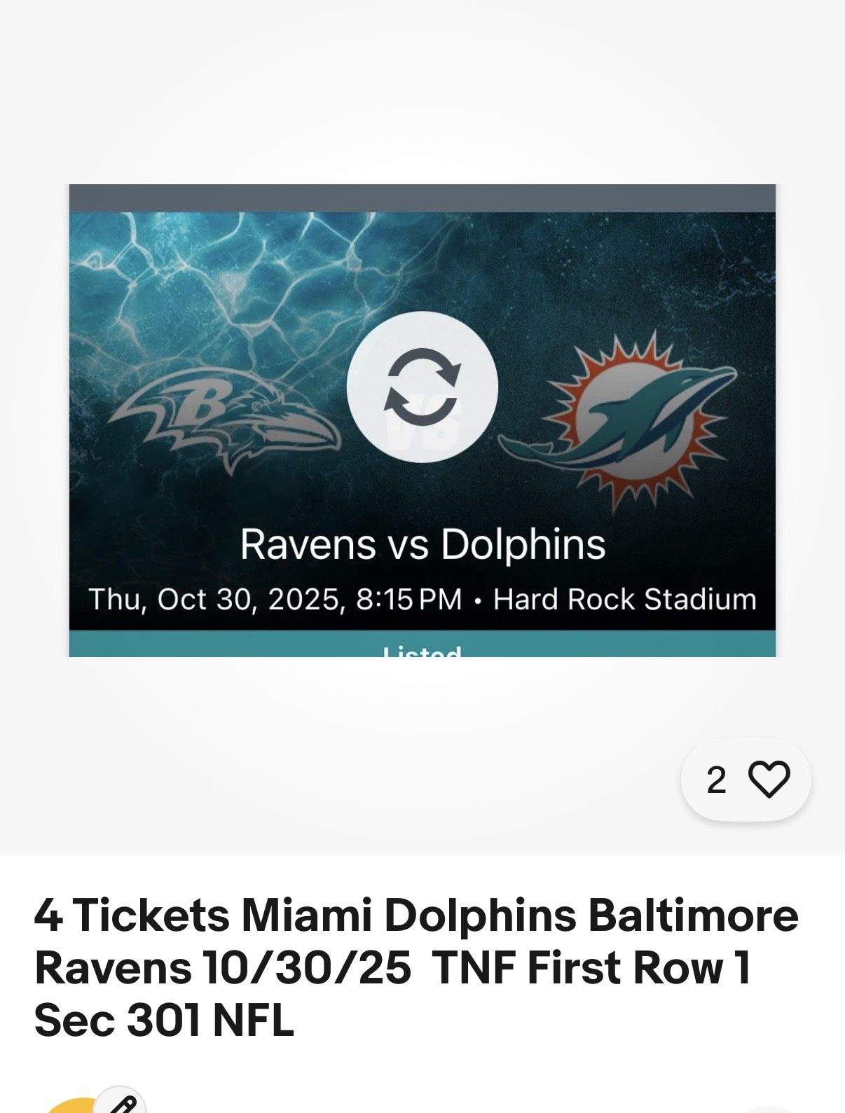 4 Tickets Row 1 Sec 301 Miami Dolphins Baltimore Ravens 10/30/25