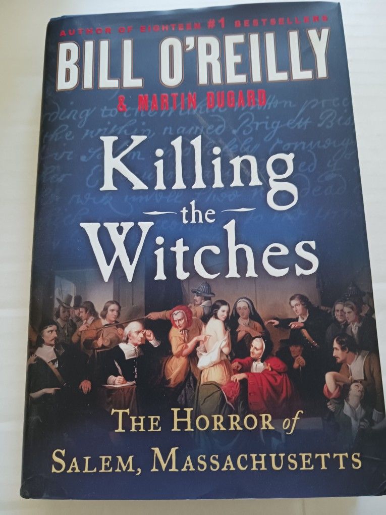Killing The Witches  The Horror Of Salem, Massachusetts By Bill  O'Reilly