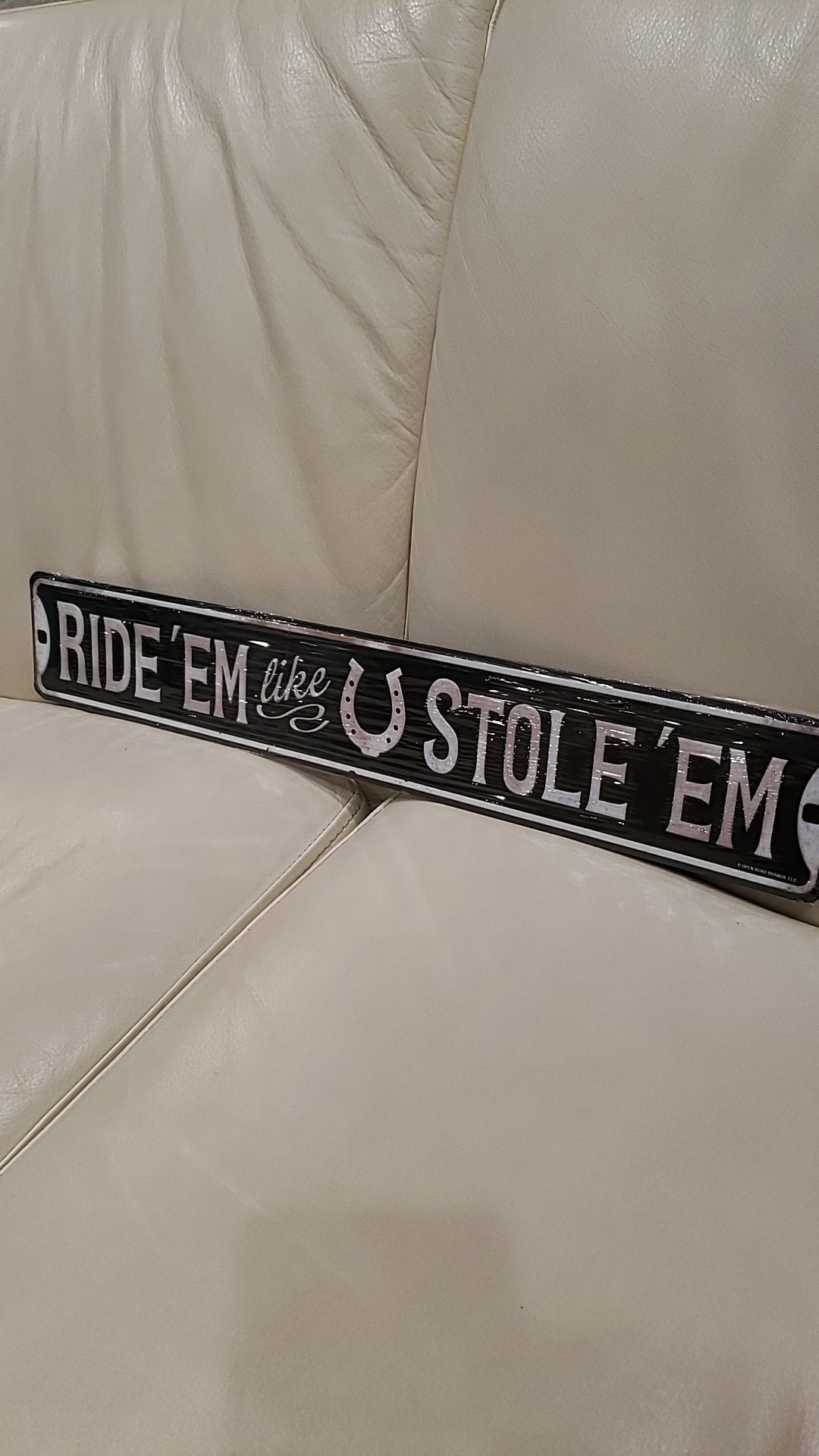 Ride 'em like you stole 'em horse back riding horse shoe wall barn embossed metal decoration sign. 20" x 3.33" brand new great present