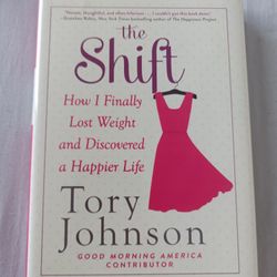 The Shift How I Finally Lost Weight And Discovered A Happier Life Hardback