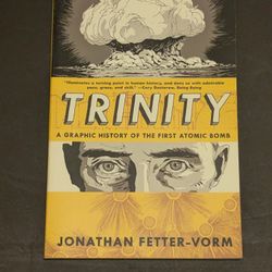 Trinity: A Graphic History of the First Atomic bomb