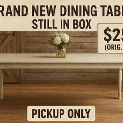 Brand New Dining Table - Pick Up only