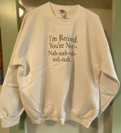 White I’m Retired Funny Retirement Gift Sweatshirt SZ XL