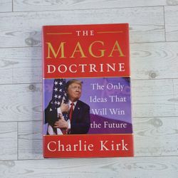 The MAGA Doctrine: The Only Ideas That Will Win The Future by Charlie Kirk First Edition Hardcover Book