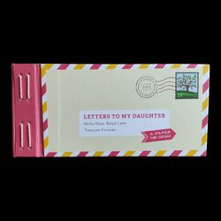 Letters To My Daughter: Write Now. Read Later. Treasure Forever.
