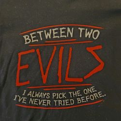 Tshirt Between Two Evils [See Bonus]