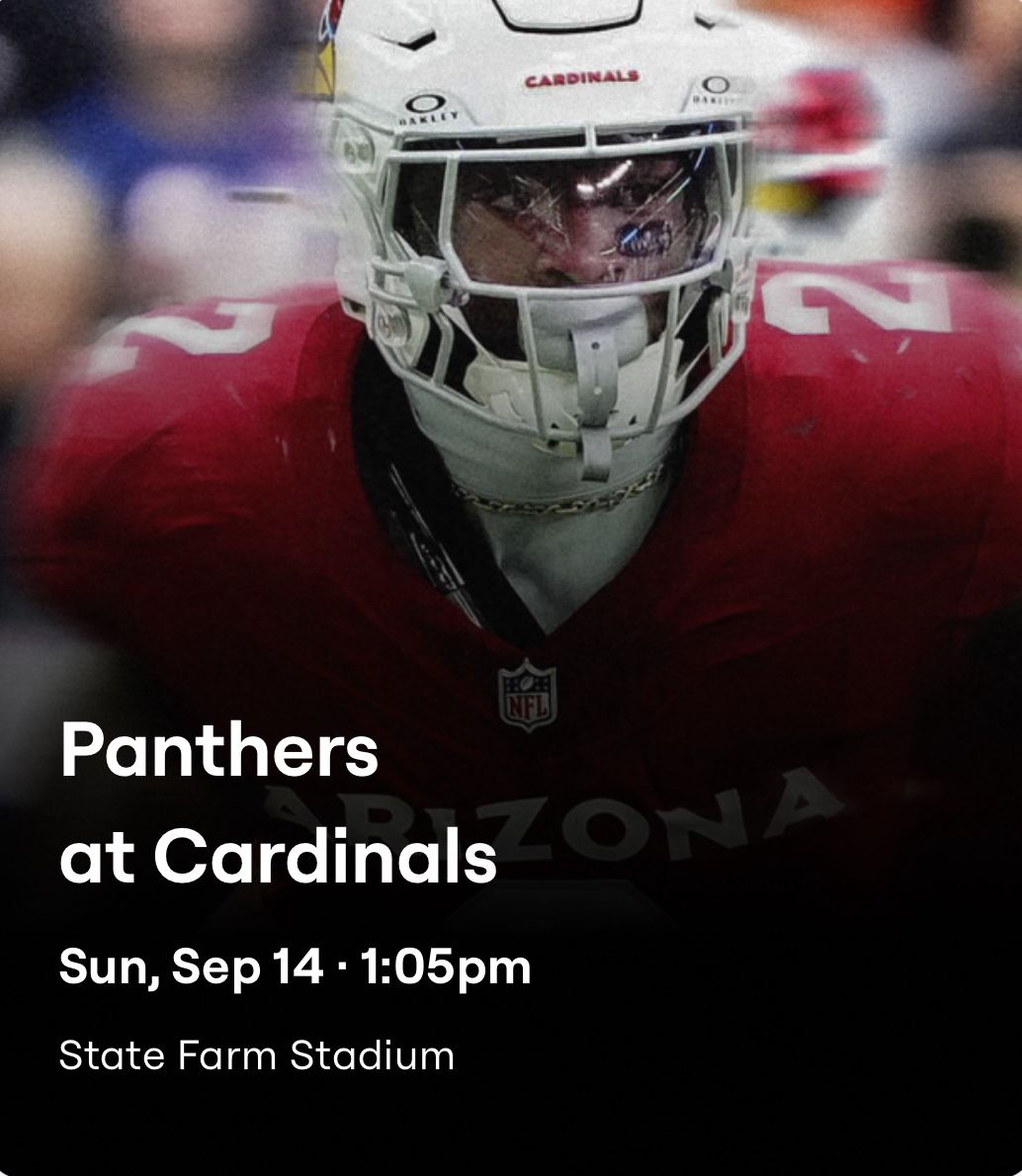 Carolina panthers at Arizona Cardinals Home Opener - 2 tix 10th row on the 35
