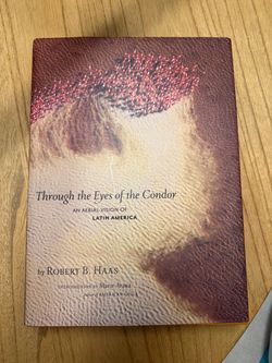Through the Eyes of the Condor by Robert B. Haas