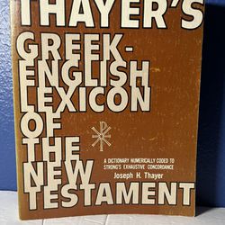 Thayer’s Greek- English Lexicon of the New Testament 1977 Book