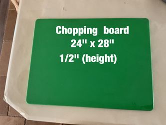 Chopping  board   :  24" x 28" x 1/2"  (H)  -  $30