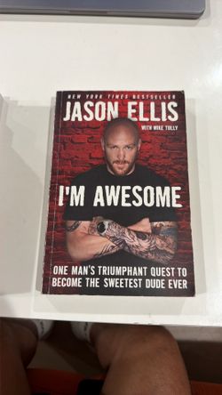 I’m Awesome One Man’s Triumphant Quest to Become the Sweetest Dude Ever by Jason Ellis with Mike Tully