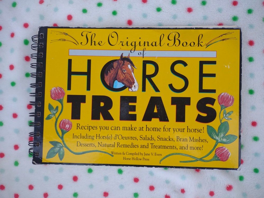The Original Book of Horse Treats: Recipes You Can Make at Home for Your Horse!