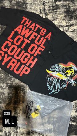 AWFUL LOT OF COUGH SYRUP
