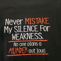 Tshirt Never Mistake My Silence [See Bonus]