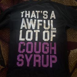 Awful Lot Of Cough Syrup Shirts
