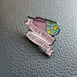 Cute Enamel Pin – “It’s OK If You Need Meds Every Day”