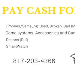 I Pay Cash For Phones/Game Systems/Smart Watch/Drone