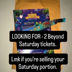 ISO: 2 Saturday Beyond Tickets ! 