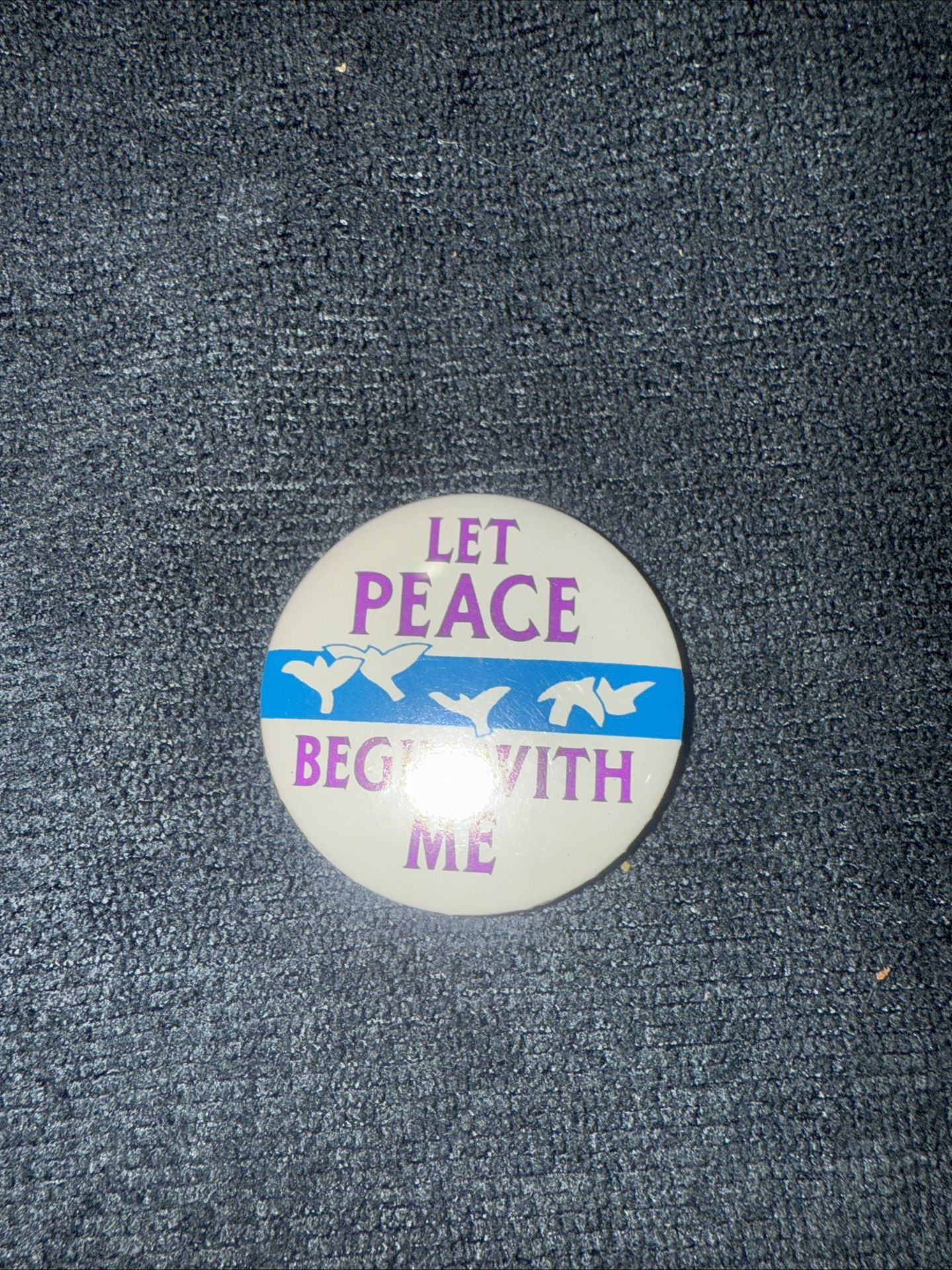 LET PEACE BEGIN WITH ME Pin World Peace Anti War Pinback Button 1.75"
