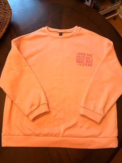 SHEIN Peach Pink Graphic Crewneck Sweatshirt XL "I Hope You Have The Best Day Ever"