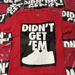 Sneaker Headz "Didn't Get Em" Shirt