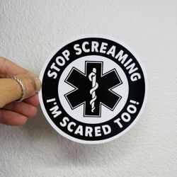 Stop Screaming Im Scared Paramedic Sticker EMT ER Emergency EMS Car Bumper Decal