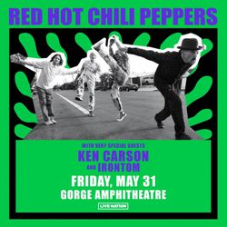 Red Hot Chili Peppers @ The Gorge May 31st | 2 tickets For $140