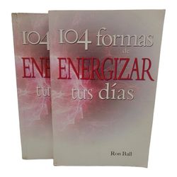 104 formas de ENERGIZAR tus días, By Ron Ball