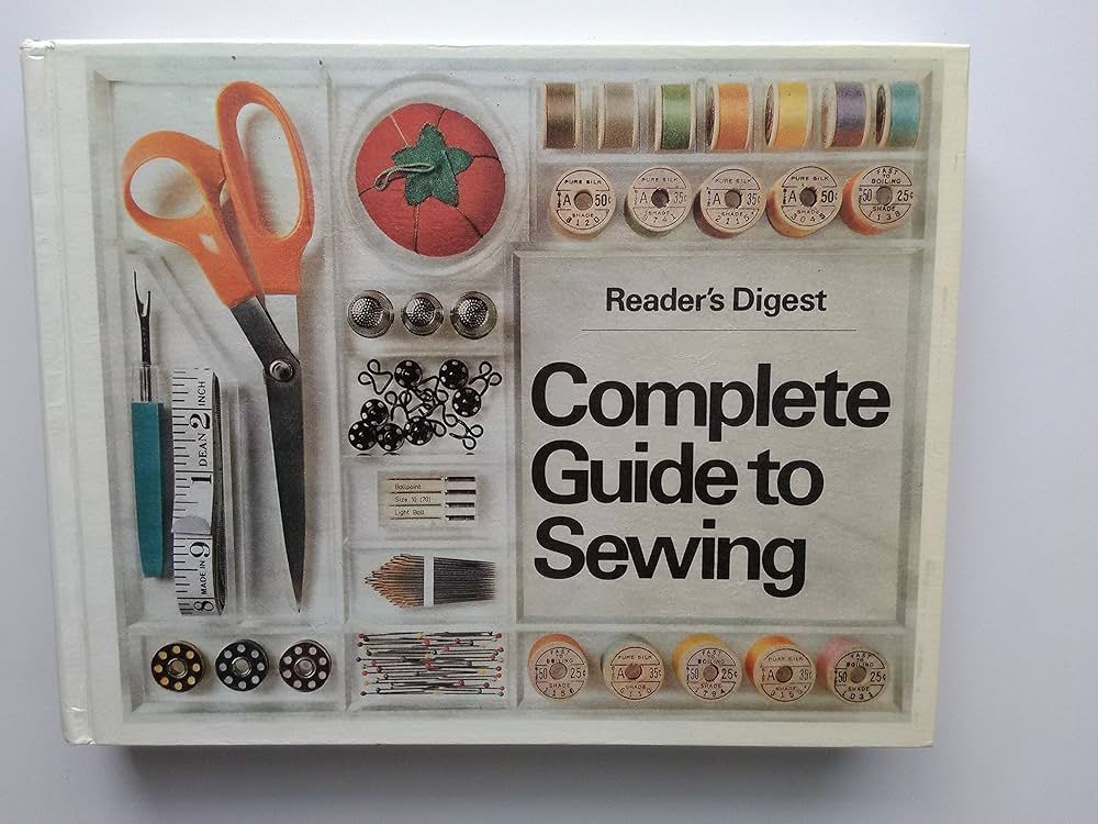 The first edition of the READER'S DIGEST COMPLETE GUIDE TO SEWING is actually considered one of the classic sewing instruction guidebooks of modern ti