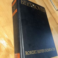 Beethoven, The Man Who Freed Music By Robert Haven Schauffler Hardback 