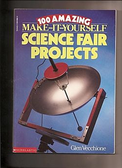 BOOK 100 Amazing Make It Yourself Science Fair Projects