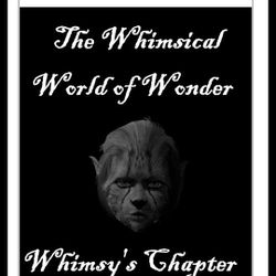The Whimsical World Of Wonder: Whimsy's Chapter