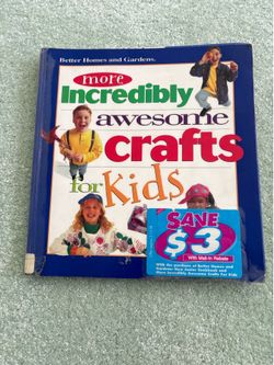 More Incredibly Awesome Crafts For Kids Better Homes and Gardens 1997 Book 144pg