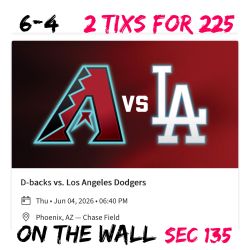 Arizona Diamondbacks vs LA Dodgers 6/4. 2 Tixs On The Wall For $225