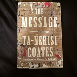 The Message, book. By: Ta - Nehisi Coates