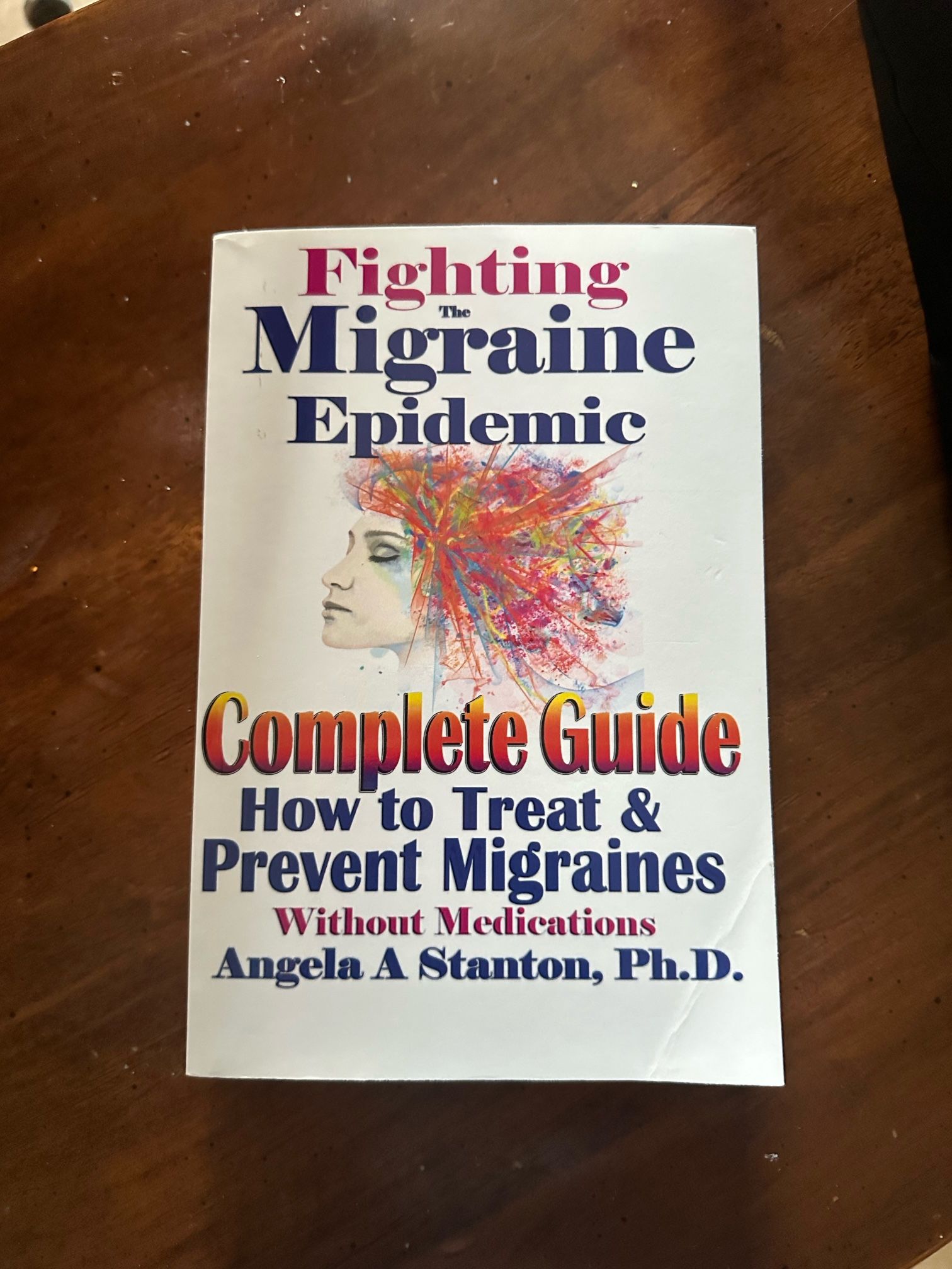 Fighting the Migraine Epidemic : Complete Guide…by Angela Stanton. PB, Like new.