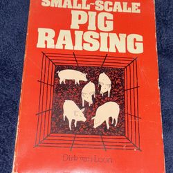 Small-Scale Pig Raising By Dirk Van Loon (1978 Paperback Edition)