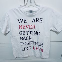 “We Are Never Getting Back Together Like Never” Shirt Size Girls Medium 