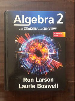 Algebra 2 with CalcChat & CalcView Common Core Hardcover Textbook by Ron Larson & Laurie Boswell  $95